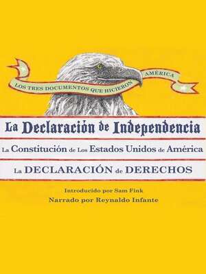 cover image of Los Tres Documentos que Hicieron América [The Three Documents That Made America, in Spanish]: La Declaración de Independencia, La Constitución de los Estados Unidos, y La Carta de Derechos